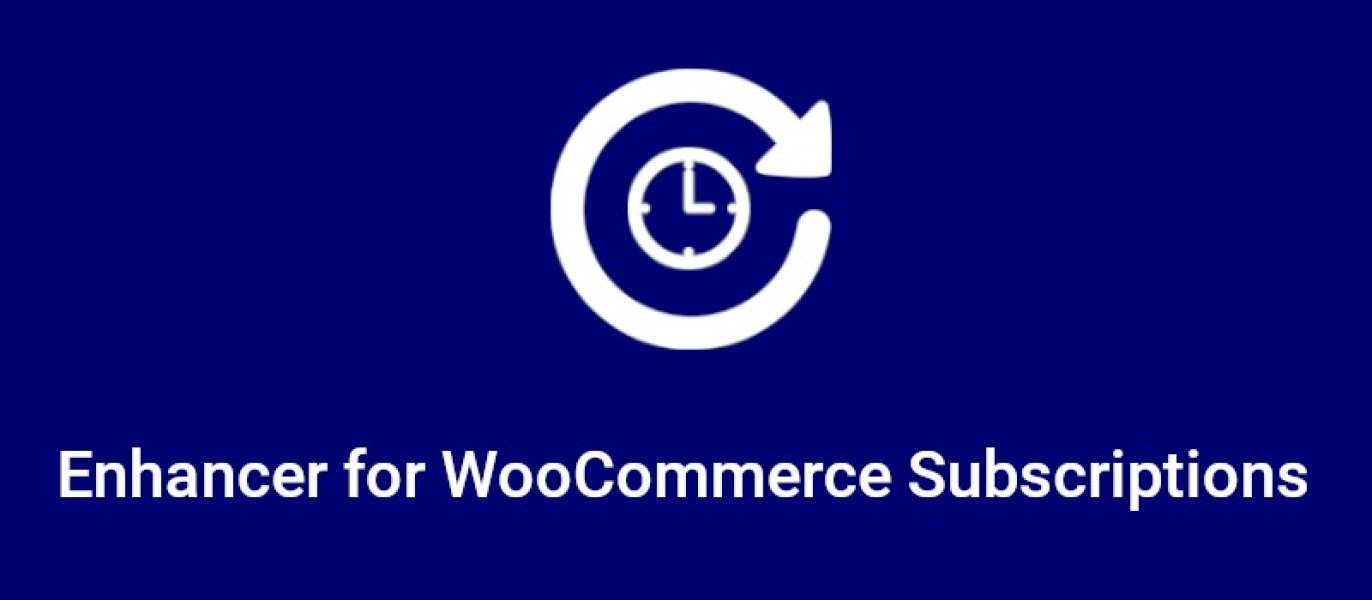 Enhancer for WooCommerce Subscriptions Premium — расширенные функции для подписок